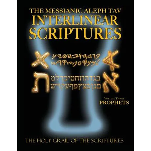 Messianic Aleph Tav Interlinear Scriptures Volume Three the Prophets, Paleo and Modern Hebrew-Phonetic Translation-English, Bold Black Edition Study B - Paperback