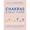 Chakras & Self-Care: Activate the Healing Power of Chakras with Everyday Rituals - Paperback