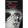 The Life and Campaigns of the Black Prince: From Contemporary Letters, Diaries and Chronicles, Including Chandos Herald's Life of the Black Prince - Paperback