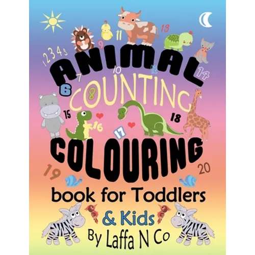 Animal Counting Colouring Book For Toddlers & Kids: Young Children Coloring Sheets To Learn Math Skills (Back To School Fun) - Paperback