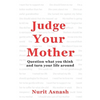 Judge Your Mother: Question what you think and turn your life around - Paperback