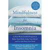 Mindfulness for Insomnia: A Four-Week Guided Program to Relax Your Body, Calm Your Mind, and Get the Sleep You Need - Paperback