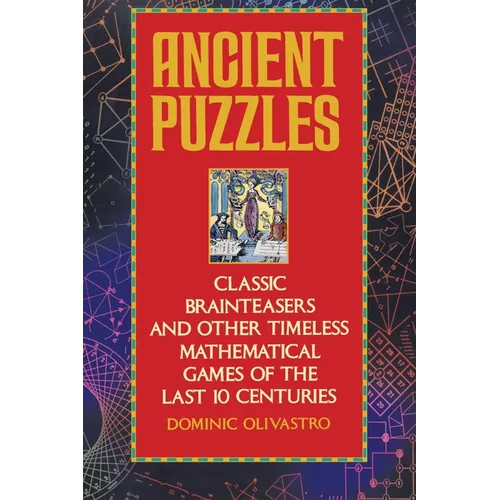 Ancient Puzzles: Classic Brainteasers and Other Timeless Mathematical Games of the Last Ten Centuries - Paperback