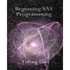 Beginning SAS Programming: a true beginner's guide for learning SAS - Paperback