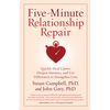 Five-Minute Relationship Repair: Quickly Heal Upsets, Deepen Intimacy, and Use Differences to Strengthen Love - Paperback
