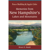 Memories from New Hampshire's Lakes and Mountains: Fence Building and Apple Cider - Paperback