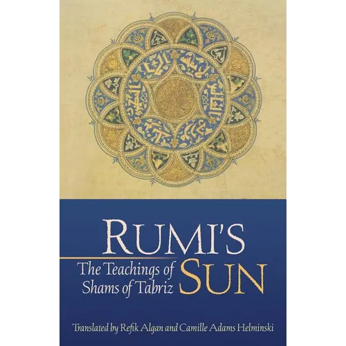 Rumi's Sun: The Teachings of Shams of Tabriz - Paperback
