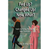 Fed Up? Changed Up! Now What? - Paperback