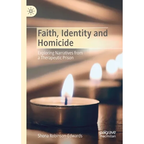Faith, Identity and Homicide: Exploring Narratives from a Therapeutic Prison - Paperback