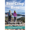 Base Camp Reno: 101 Hikes from Sage to Snow - Paperback
