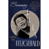 Becoming Ella Fitzgerald: The Jazz Singer Who Transformed American Song - Hardcover