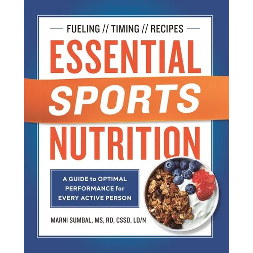 Essential Sports Nutrition: A Guide to Optimal Performance for Every Active Person - Paperback