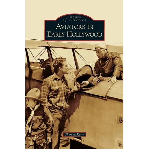 Aviators in Early Hollywood - Hardcover