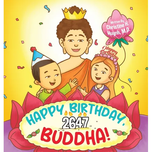 Happy Birthday, Buddha!: Join the children in celebrating the Buddha's Birthday on Vesak day in Buddhism for kids. - Hardcover