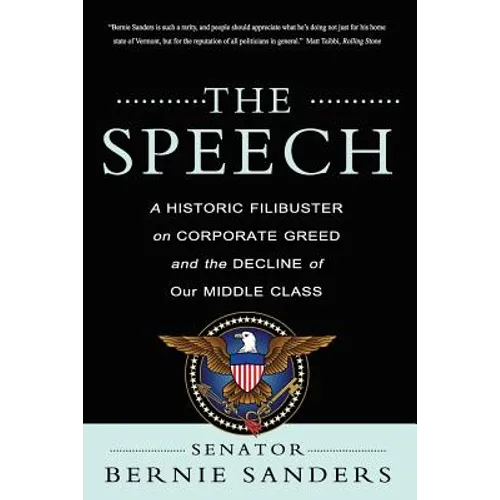 The Speech: A Historic Filibuster on Corporate Greed and the Decline of Our Middle Class - Paperback