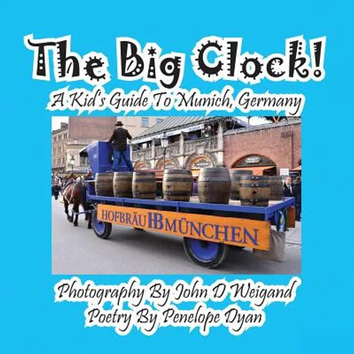 The Big Clock! a Kid's Guide to Munich, Germany - Paperback