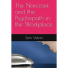 The Narcissist and the Psychopath in the Workplace - Paperback