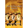 When the Time is Right, Move On - Paperback