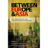 Between Europe and Asia: The Origins, Theories, and Legacies of Russian Eurasianism - Paperback