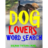 Dog Lovers Word Search: 133 Extra Large Print Entertaining Themed Puzzles - Paperback