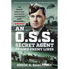 An O.S.S. Secret Agent Behind Enemy Lines: The Second World War Exploits of Lieutenant Leif Bangsbøll - Hardcover