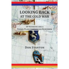 Looking Back at the Cold War: 30 Veterans and a Patrol Plane Commander Remember - Paperback