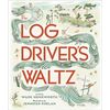 The Log Driver's Waltz - Paperback