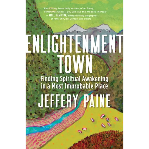 Enlightenment Town: Finding Spiritual Awakening in a Most Improbable Place - Paperback
