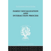 Family: Socialization and Interaction Process - Paperback