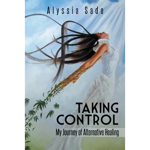 Taking Control: My Journey of Alternative Healing - Paperback