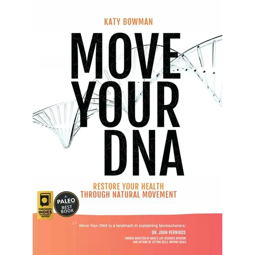 Move Your DNA 2nd ed: Restore Your Health Through Natural Movement - Paperback