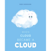 When Cloud Became a Cloud - Hardcover