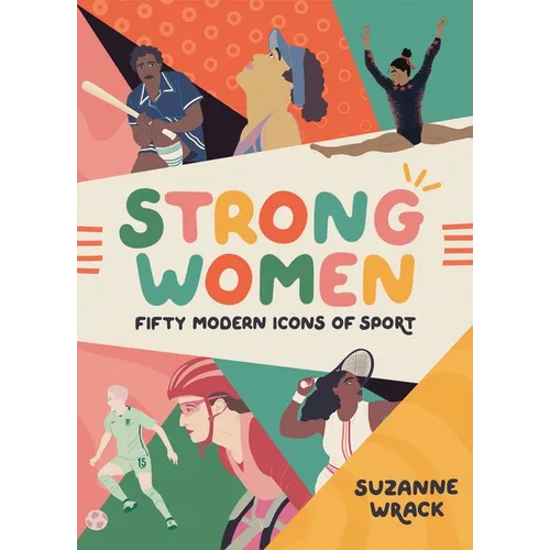 Strong Women: Inspirational Athletes at the Top of Their Game - Hardcover