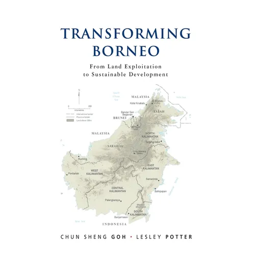 Transforming Borneo: From Land Exploitation to Sustainable Development - Paperback