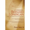An Introduction to Bernard Lonergan: Exploring Lonergan's approach to the great philosophical questions - Paperback