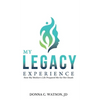 My Legacy Experience: How My Mother's Life Prepared Me For Her Death - Hardcover