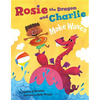 Rosie the Dragon and Charlie Make Waves - Hardcover