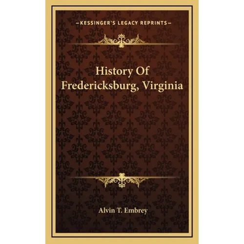 History Of Fredericksburg, Virginia - Hardcover