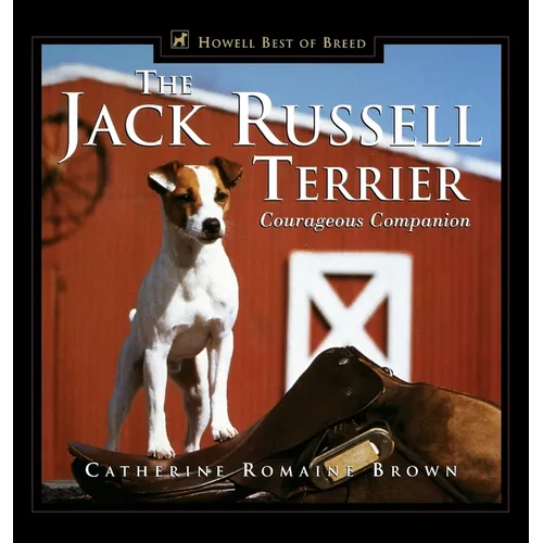 The Jack Russell Terrier: Courageous Companion - Hardcover