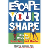 Escape Your Shape: How to Work Out Smarter, Not Harder - Paperback