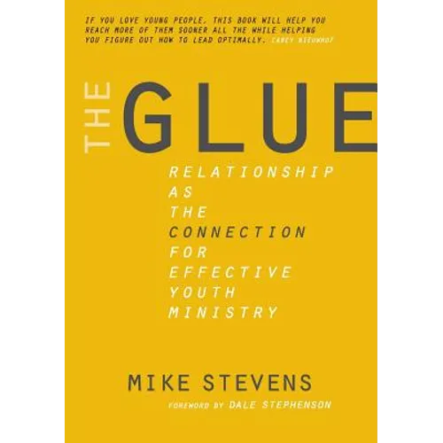 The Glue: Relationship as the Connection for Effective Youth Ministry - Paperback