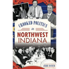 Crooked Politics in Northwest Indiana - Hardcover