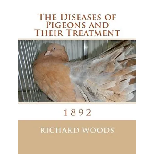 The Diseases of Pigeons and Their Treatment - Paperback