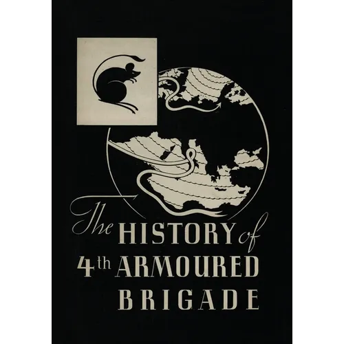 THE HISTORY OF THE 4th ARMOURED BRIGADE: In the Second World War - Paperback