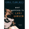 What Happened to Lani Garver - Paperback
