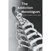 The Addiction Monologues: What mom never told you about addiction! In fact, what no one ever told you about addiction. A never-before-seen look at add - Paperback