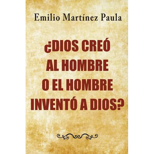 Dios creo al hombre o el hombre invento a Dios? - Paperback