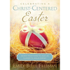 Celebrating a Christ-Centered Easter: Seven Traditions to Lead Us Closer to Jesus Christ - Paperback