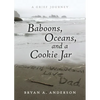 Baboons, Oceans, and a Cookie Jar: A Grief Journey - Paperback