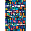Between Us: How Cultures Create Emotions - Hardcover